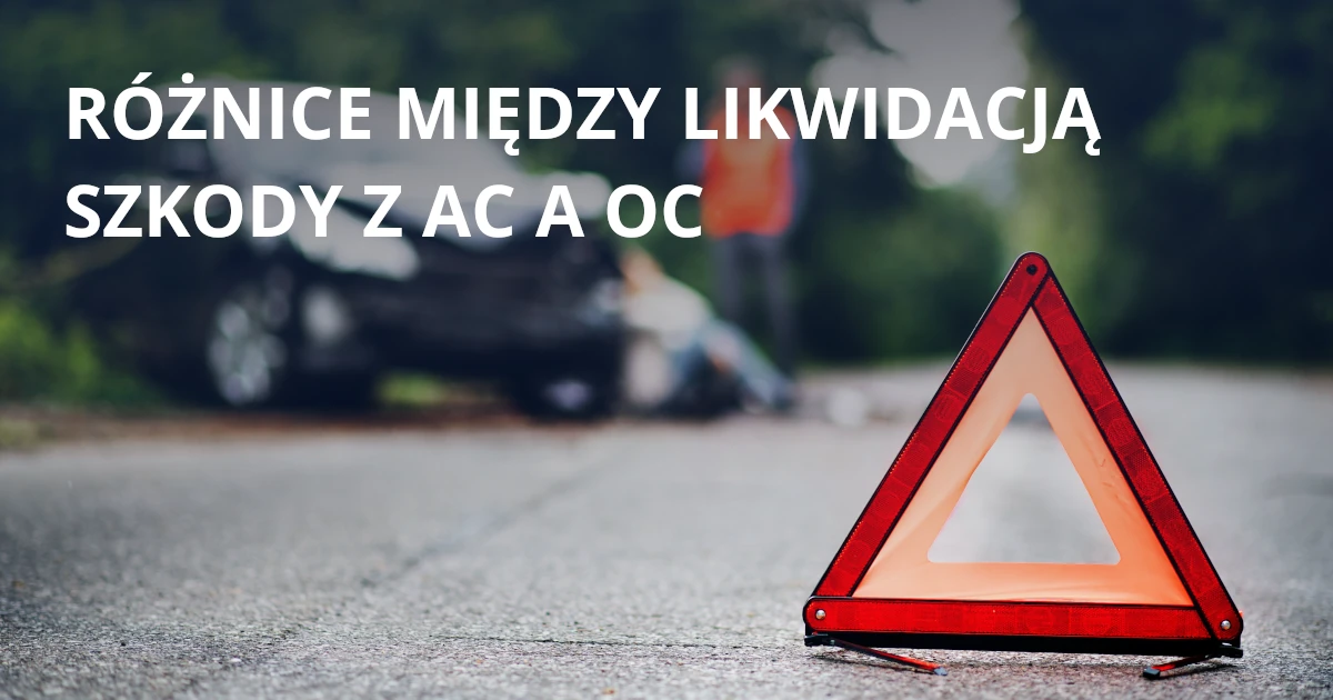 Różnice między likwidacją szkody z OC sprawcy, a z własnego AC